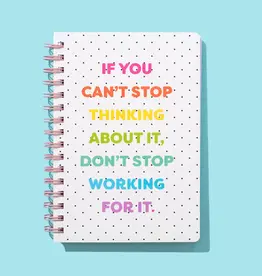 Taylor Elliott Designs Spiral Notebook - "...Don't Stop Working For It"