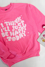 I'll Just Be Happy Today Sweatshirt in Pink