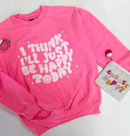 I'll Just Be Happy Today Sweatshirt in Pink