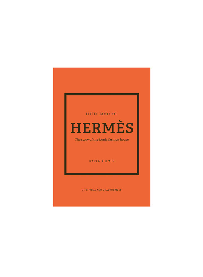 Little Book of Hermès: The Story of the Iconic Fashion House