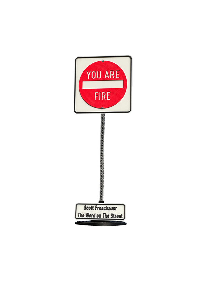 Scott Froschauer Street Sign YOU ARE FIRE  Maquette 8 inch