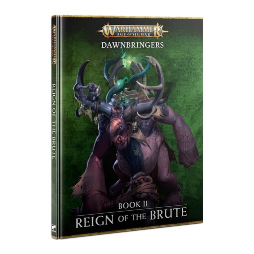 AGE OF SIGMAR DAWNBRINGERS BOOK II REIGN OF THE BRUTE