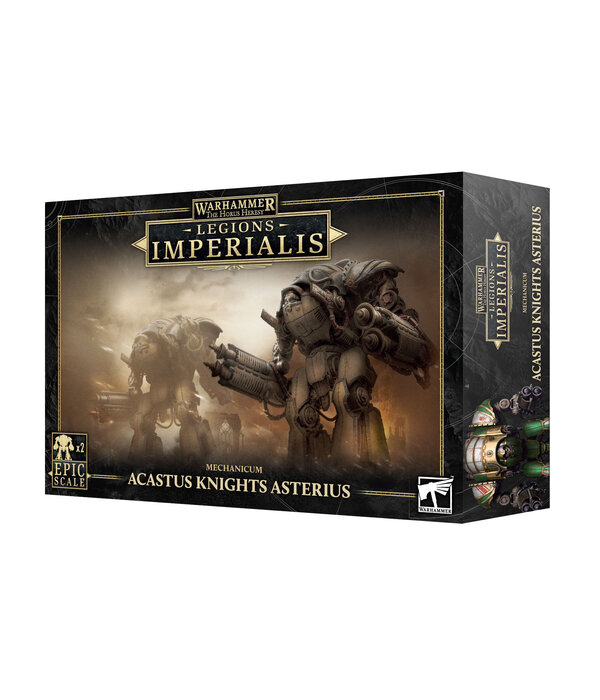 LEGIONS IMPERIALIS MECHANICUM ACASTUS KNIGHTS ASTERIUS