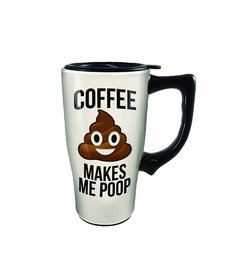 Coffee Makes me Poop ( Ceramic Travel Mug  )