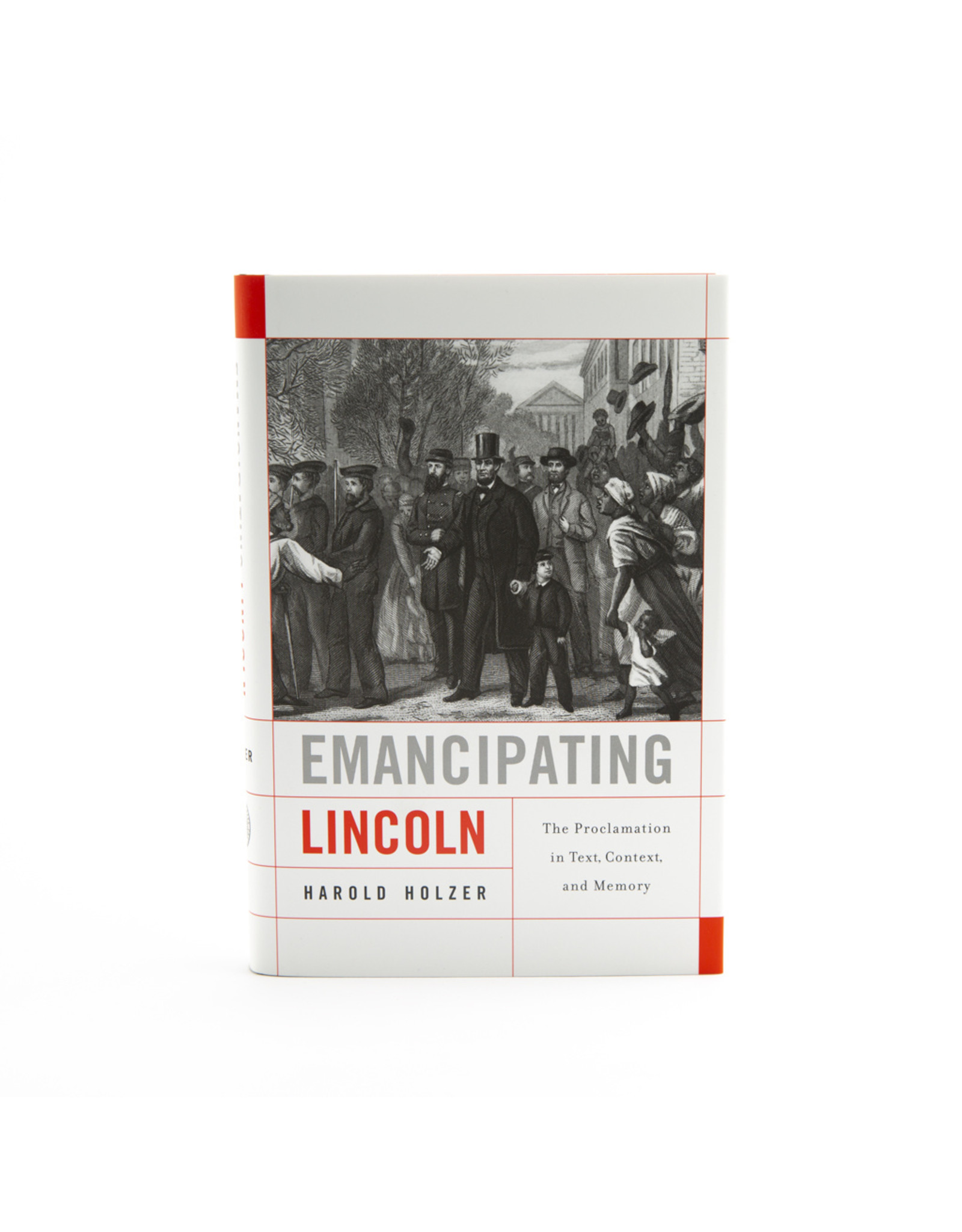 Emancipating Lincoln, Harold Holzer
