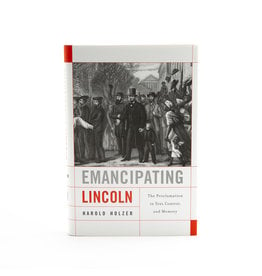 CLEARANCE Emancipating Lincoln, Harold Holzer