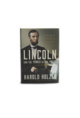 CLEARANCE Lincoln and the Power of the Press, Harold Holzer