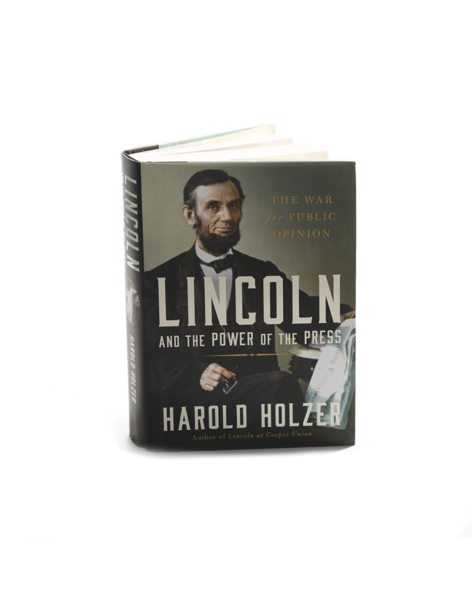 CLEARANCE Lincoln and the Power of the Press, Harold Holzer