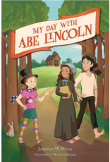 My Day with Abe Lincoln, Jonathan W.  White