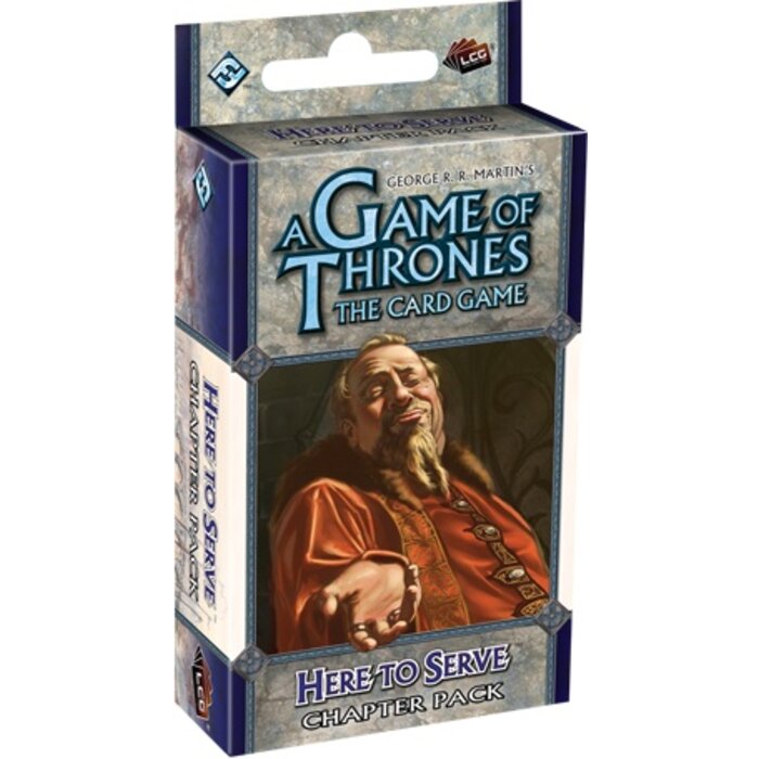 Fantasy Flight Games A Game of Thrones LCG (1st Edition) Here To Serve Chapter Pack