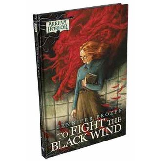 Fantasy Flight Games Arkham Horror LCG: Novella - To Fight the Black Wind Fantasy Flight Games Arkham Horror LCG: Novella - To Fight the Black Wind