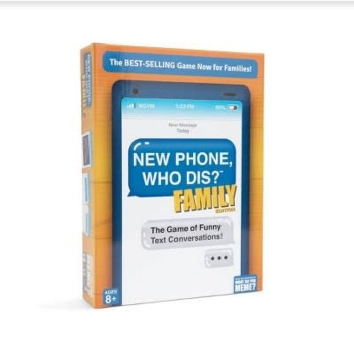 What Do You Meme New Phone, Who Dis? Family Edition