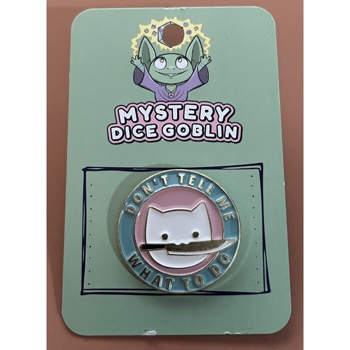 Mystery Dice Goblin Enamel Pin - Mystery Dice Goblin - Don't Tell Me What To Do