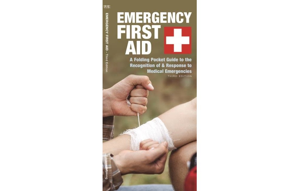 Emergency First Aid: A Folding Pocket Guide to the Recognition of & Response to Medical Emergencies, Third Edition