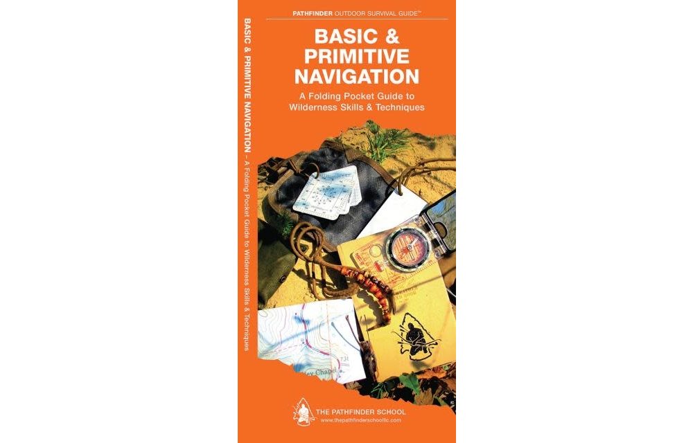 Basic & Primitive Navigation Laminated: A Laminated Folding Guide to Wilderness Skills & Techniques