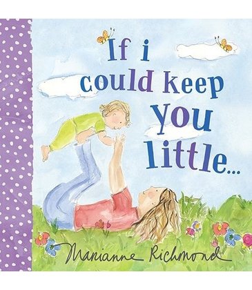 If I Could Keep You Little… Board Book