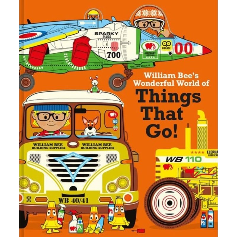 William Bee’s Wonderful World of Things That Go!