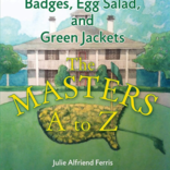 Badges, Egg Salad, and Green Jackets: The Masters A to Z