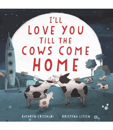 I'll Love You Till The Cows Come Home