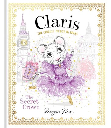 Claris The Chicest Mouse in Paris: The Secret Crown