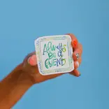 Crew + Co Always Be A Friend Sticker