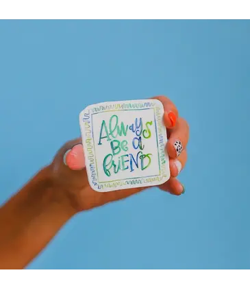 Crew + Co Always Be A Friend Sticker