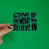 Crew + Co Stand Up For What You Believe In Sticker