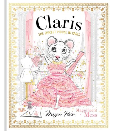 Chronicle Books Claris The Chicest Mouse in Paris: Magnificent Mess