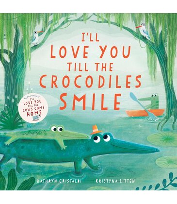 I'll Love You Till The Crocodiles Smile