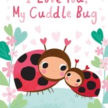 I Love You, My Cuddle Bug