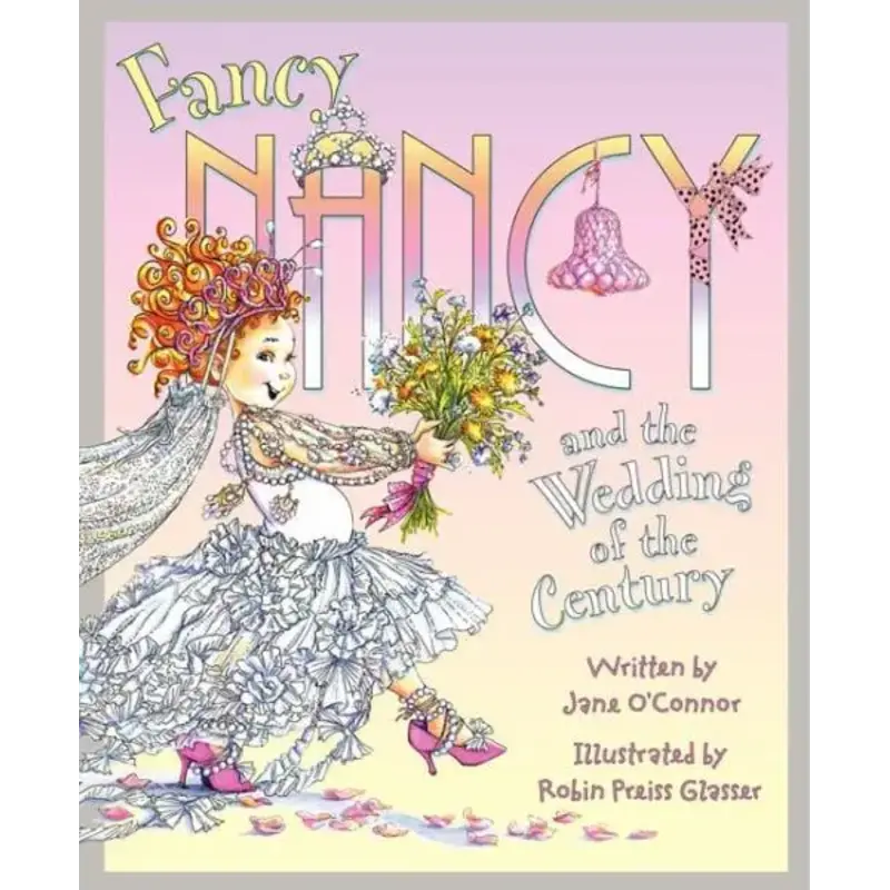Fancy Nancy and the Wedding of the Century