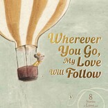 Wherever You Go, My Love Will Follow