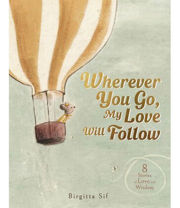 Wherever You Go, My Love Will Follow