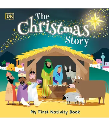 The Christmas Story: My First Nativity Book