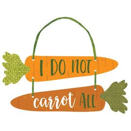 I Do Not Carrot All  Hanging Sign