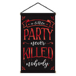"A Little Party Never Killed Nobody" Large Hanging Sign -31 1/2" x 18" Hot-Stamped Canvas w/ rope hanger
