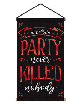 "A Little Party Never Killed Nobody" Large Hanging Sign -31 1/2" x 18" Hot-Stamped Canvas w/ rope hanger