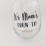 Wine glass - its moms turn to wine