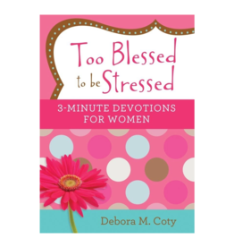 Barbour Publishing Too Blessed to be Stressed 3 Minute Devotions for Women
