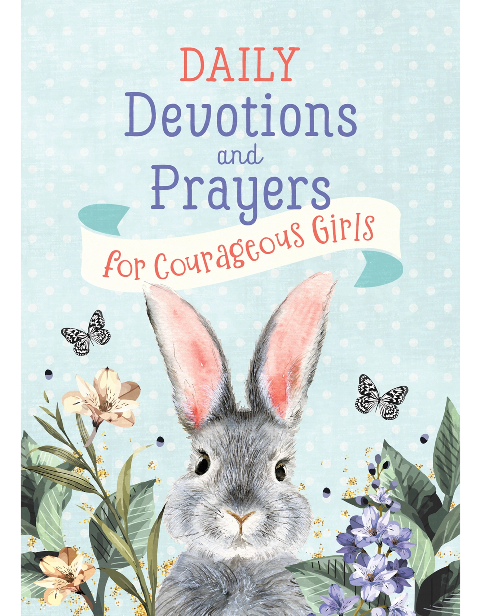Barbour Publishing Daily Devotions and Prayers for Courageous Girls
