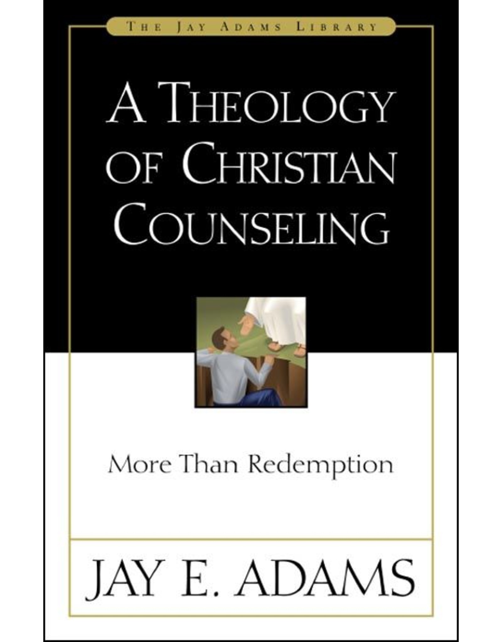 Harper Collins / Thomas Nelson / Zondervan A Theology of Christian Counseling: More Than Redemption