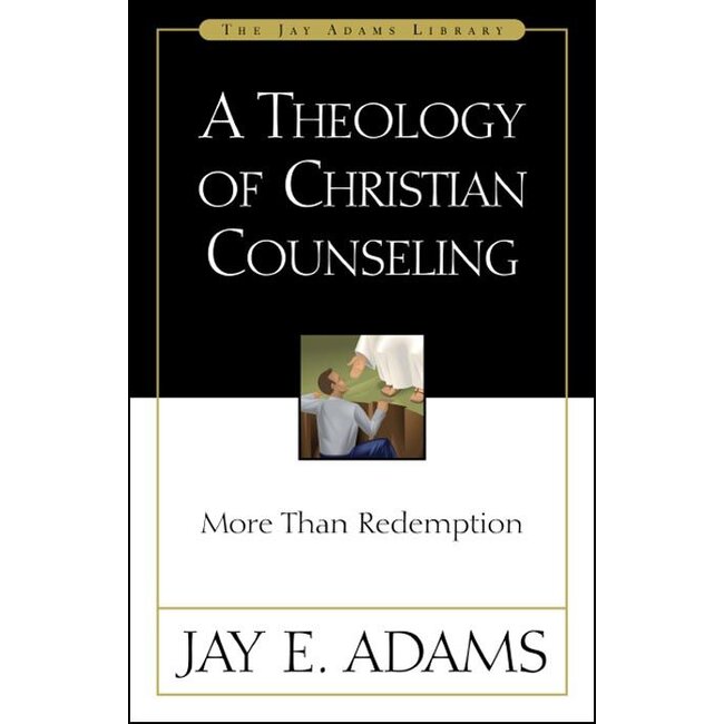 A Theology of Christian Counseling: More Than Redemption