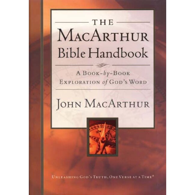 The MacArthur Bible Handbook: A Book-By-Book Exploration of God's Word
