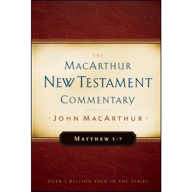 MacArthur New Testament Commentary (MNTC): Matthew 1-7