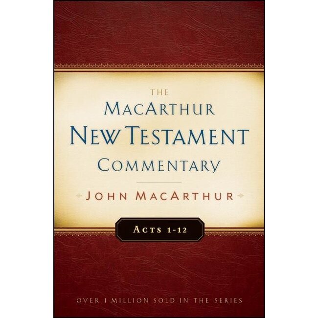 The MacArthur New Testament Commentary (MNTC): Acts 1-12