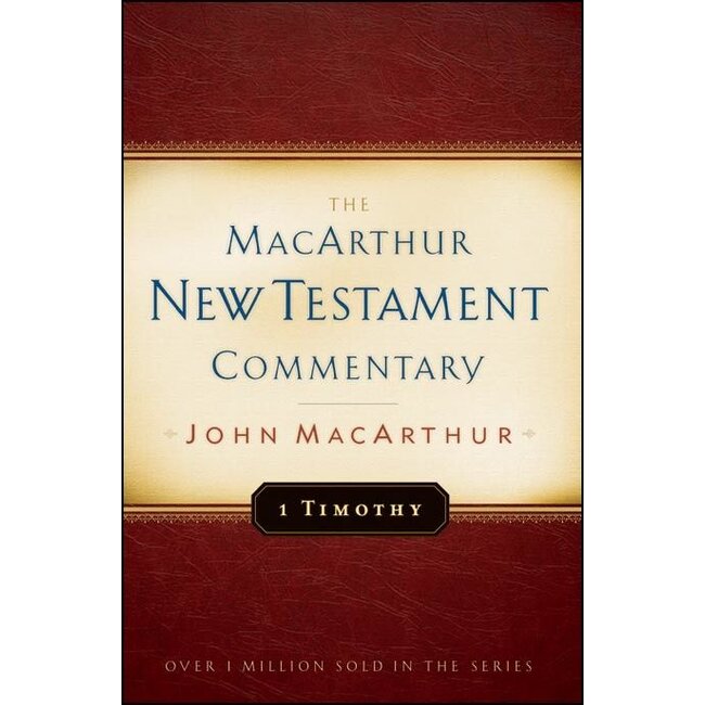 The MacArthur New Testament Commentary (MNTC): 1 Timothy