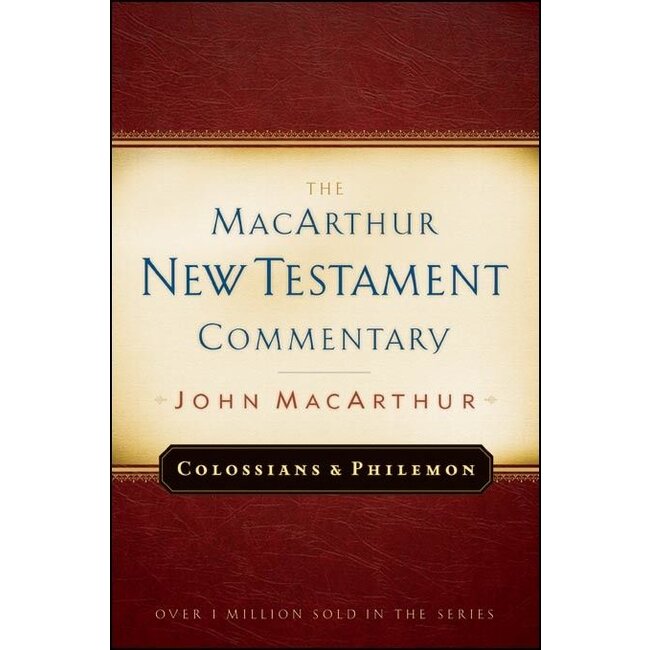 The MacArthur New Testament Commentary (MNTC): Colossians & Philemon
