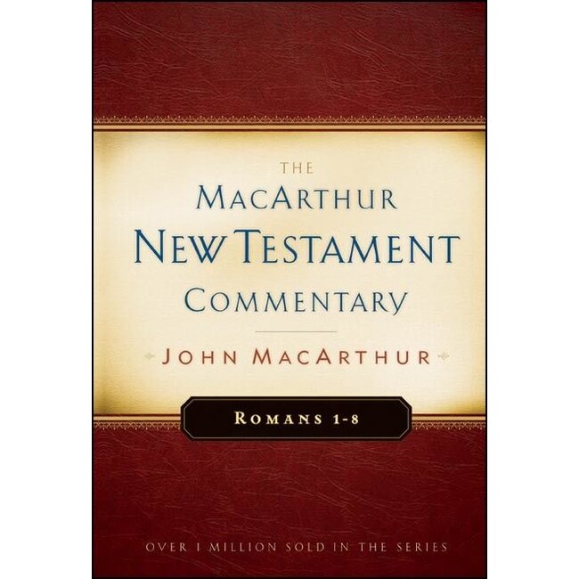 MacArthur New Testament Commentary (MNTC): Romans 1-8