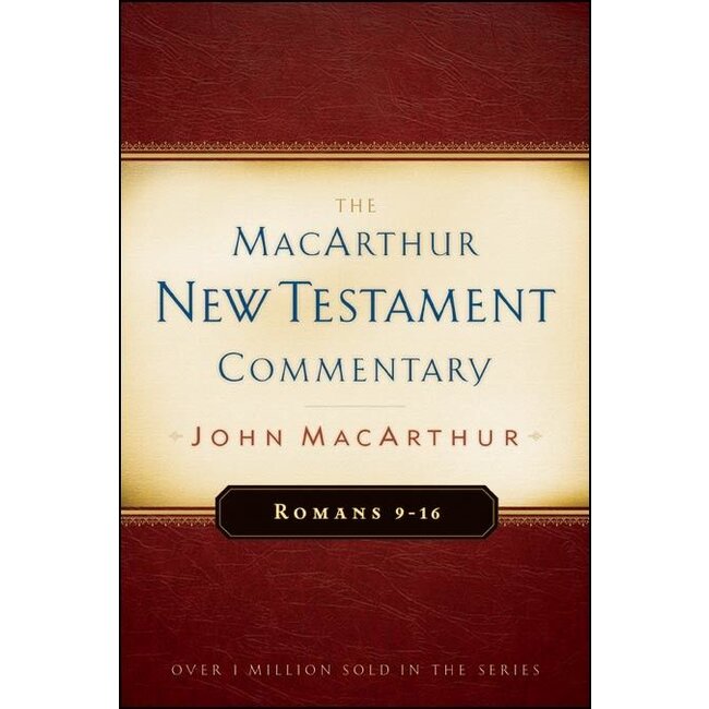 MacArthur New Testament Commentary (MNTC): Romans 9-16