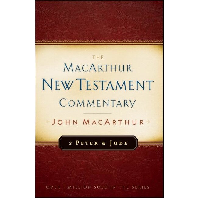 The MacArthur New Testament Commentary (MNTC): 2 Peter & Jude